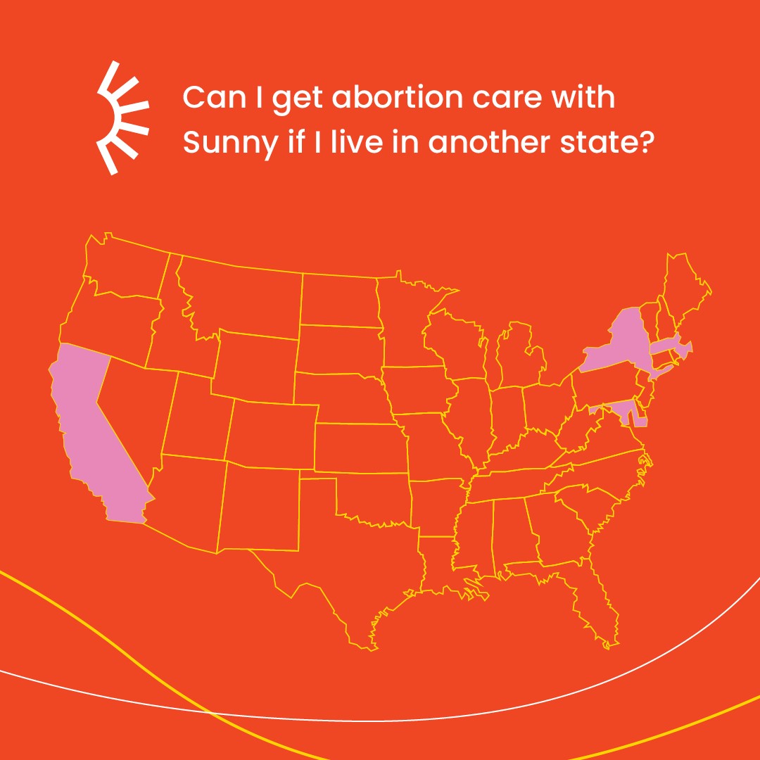 Can I get abortion care with Sunny if I live in another state? map of United States of America